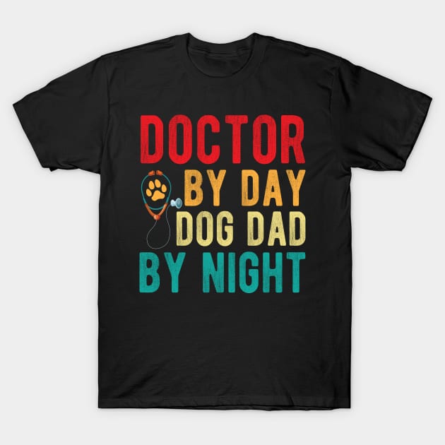 Doctor By Day Dog By Night Puppy Dog Pet T-Shirt by printalpha-art